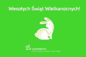 Życzenia wielkanocne Łukasiewicz - ITECH